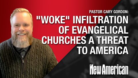 "Woke" Infiltration of Evangelical Churches a Threat to America, Too