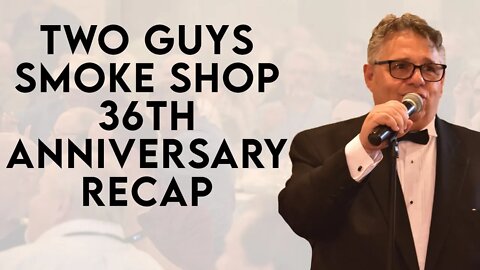 Two Guys 36th Anniversary 36th Anniversary Recap