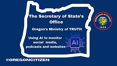 OREGON - Secretary of State Office "Ministry of Truth" using AI