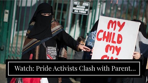 Watch: Pride Activists Clash with Parents Protesting LGBT Indoctrination Outside Elementary Sch...