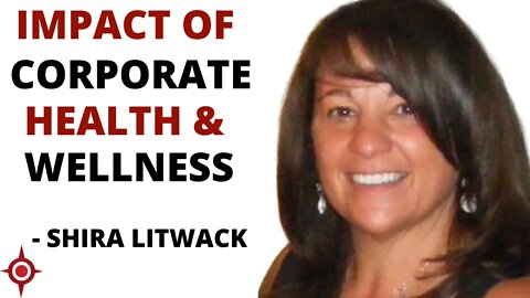 Impact of Corporate Health & Wellness – Shira Litwack