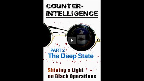 Counter-Intelligence - Part 2 - The Deep State