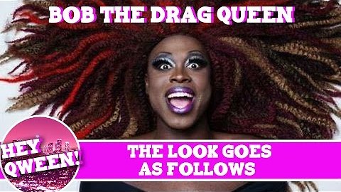 The Look Goes As Follows: Bob The Drag Queen