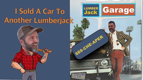 I Try All My Sleazy Used Car Tricks On Another Lumberjack... Neil of The North.