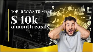 Top 10 Ways To Make $10000 Each Month