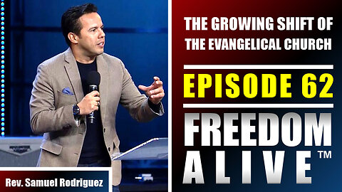 The Growing Shift of the Evangelical Church - Rev. Samuel Rodriguez - Freedom Alive™ Ep62