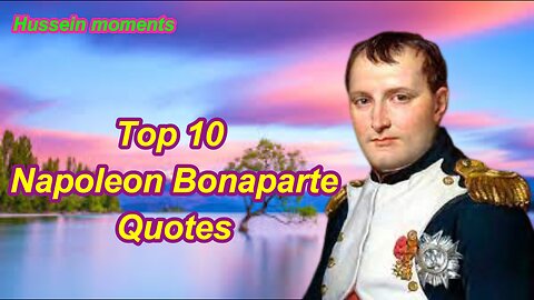 Top 10 Napoleon Bonaparte Quotes