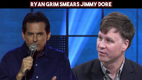 Ryan Grim Smears Jimmy Dore