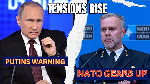 Tensions rise: Putin's Warning | NATO gears up.
