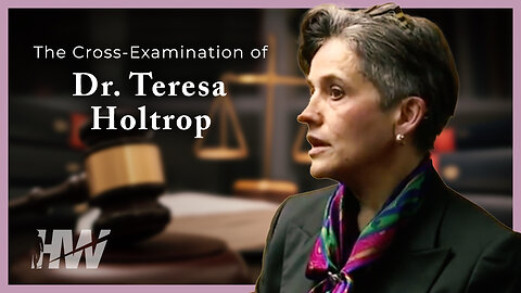 THE CROSS EXAMINATION OF DR. TERESA HOLTROP
