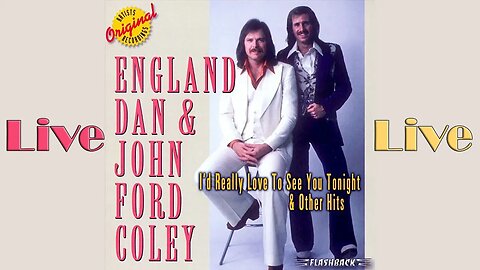 I'd Really Love To See You Tonight (England Dan & John Ford Coley tribute)