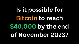 Is it possible for Bitcoin to reach $40,000 by the end of November 2023?