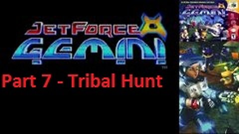 Jet Force Gemini Part 7 - Tribals hunt