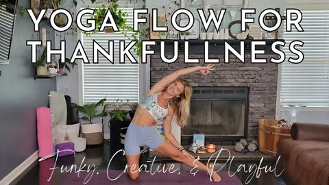 Funky, Creative, & Playful Yoga Flow for Thankfulness