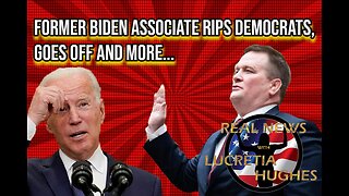 Former Biden Associate Goes Off On Dems And More... Real News with Lucretia Hughes