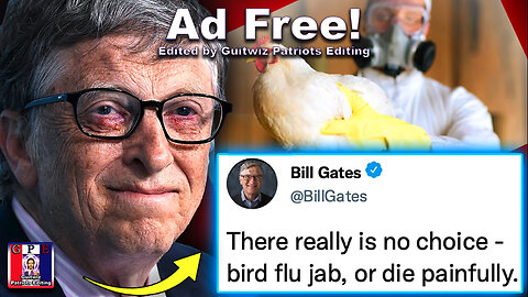 TPV-4.29.24-Gates Insider Admits Elite Planning to Euthanise BILLIONS via Bird Flu Vaccine-Ad Free!