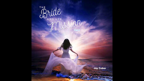 The Bride And Her Mission, Part 2, Joy Coker, Ladies Conference, April 2024