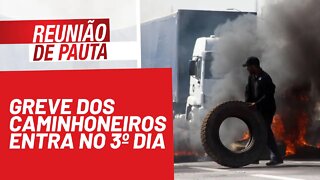 Greve dos caminhoneiros entra no 3º dia - Reunião de Pauta nº 819 - 23/10/21