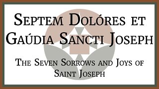Septem Dolóres et Gaúdia Sancti Joseph - The Seven Sorrows and Joys of Saint Joseph