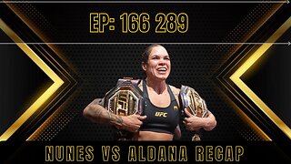 EP: 166 UFC 289 Nunes Vs. Aldana Recap | MMA News | Vettori Vs. Cannonier PREVIEW |