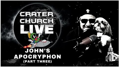 CRATER CHURCH! JOHNS APOCRYPHON OR THE SECRET BOOK OF JOHN (PART THREE)