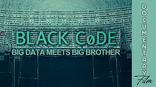 Documentary: Black Code 'Big Data Meets Big Brother'