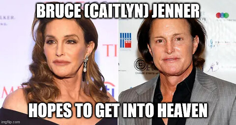 Bruce (Caitlyn) Jenner Hopes He Did a Good Job to Get Into Heaven