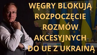 Węgry blokują rozpoczęcie rozmów akcesyjnych do UE z Ukrainą | Odc. 779 - dr Leszek Sykulski