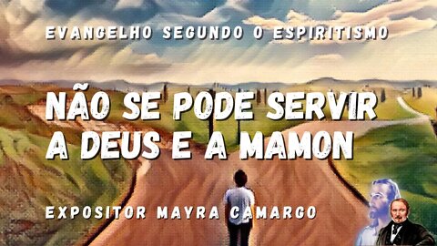 Não se pode servir a Deus e a Mamon (Cap. 16 de O Evangelho Segundo o Espiritismo)