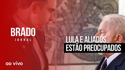 LULA E ALIADOS ESTÃO PREOCUPADOS - AO VIVO: BRADO JORNAL - 09/05/2023