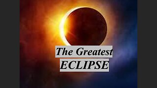 The Greatest Eclipse