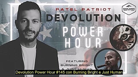 Durham E Devolution, Devolution Power Hour, Con Burning Bright E Just Human, Sub Ita