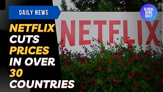 Netflix Cuts Prices In Over 30 Countries