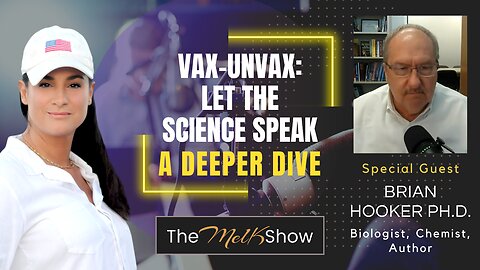 Mel K & Brian Hooker, Ph.D. | Vax-Unvax: Let the Science Speak - A Deeper Dive | 9-4-23