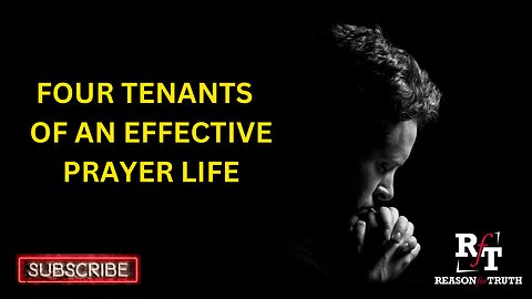 Four Tenants To An Effective Prayer Life