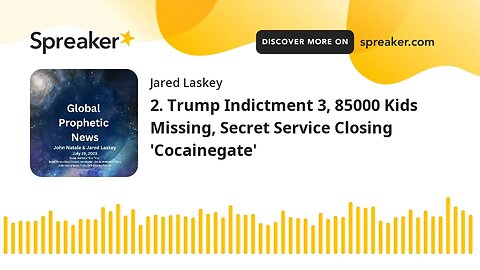 2. Trump Indictment 3, 85000 Kids Missing, Secret Service Closing 'Cocainegate' (Audio)