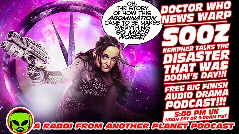 Doctor Who News Warp! Soon Kempner Talks the Disaster That Was Doom’s Day!!! Free Big Finish Drama!