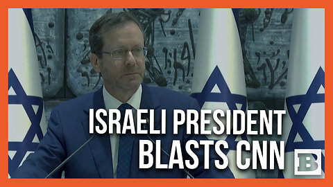Israeli President Herzog Blasts CNN for Accusing Israel of "War Crime"