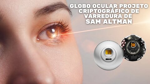 Projeto criptográfico de varredura da globo ocular de Sam Altman