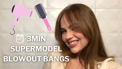 3min Supermodel Blowout Bangs