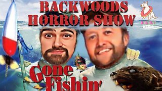 BackWoods Horror Show : Gone Fishing