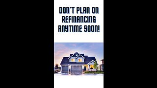 Don’t plan on refinancing anytime soon!