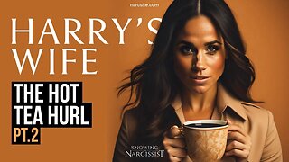 The Hot Tea Hurl Part 2 (Meghan Markle)