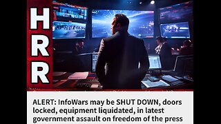 ALERT: InfoWars may be SHUT DOWN, doors locked, equipment liquidated, in latest government assault