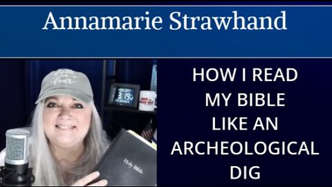 Annamarie Strawhand: How I Read My Bible Like an Archeological Dig