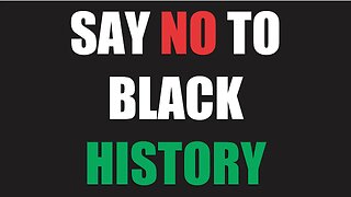 Say no to ' Black History '