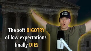 The Soft BIGOTRY of Low Expectations DIES!