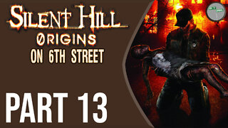 Silent Hill: Origins on 6th Street Part 13