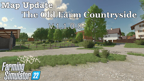 Map Update | The Old Farm Countryside | V.1.1.0.0 | Farming Simulator 22