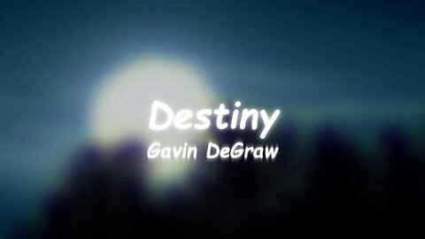 Gavin DeGraw - Destiny (Lyrics)